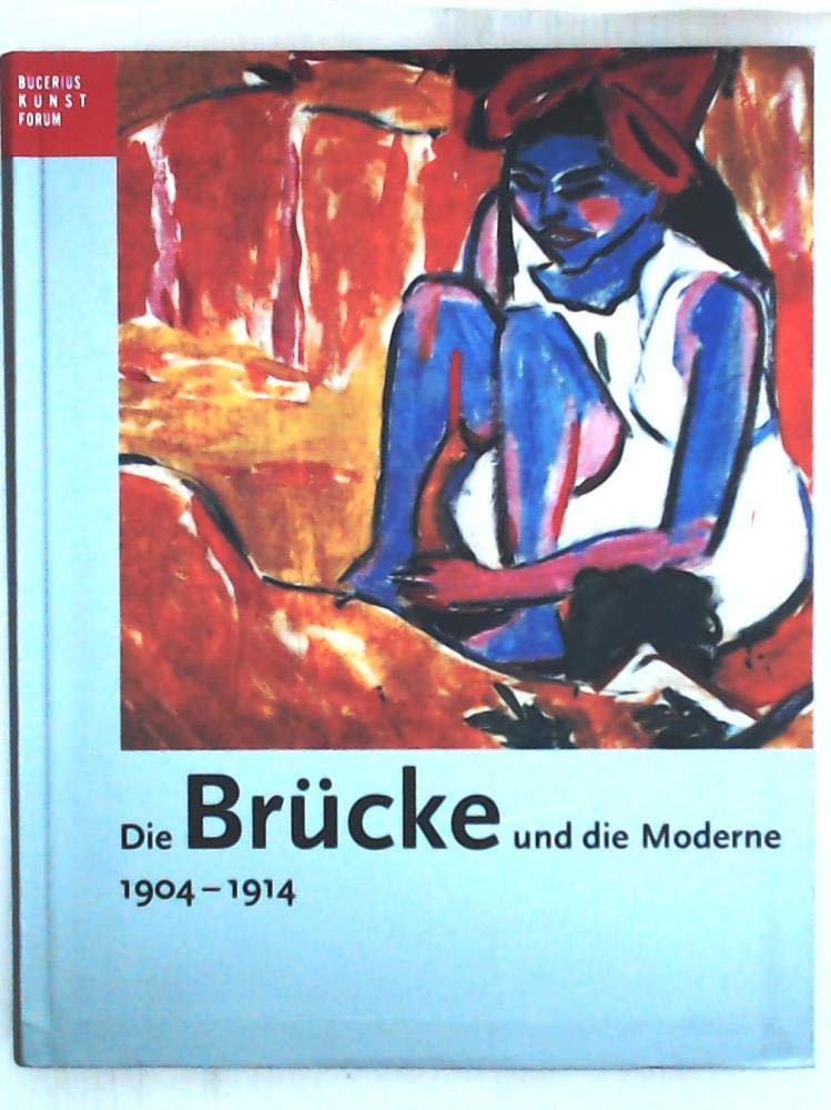Die Brücke und die Moderne 1909-1914: Katalogbuch zur Ausstellung: Hamburg, Bucerius Kunst Forum, 17.10.2004 - 23.01.2005 Film, Art & Culture