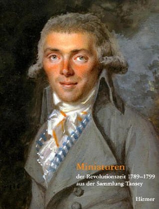 Miniaturen der Revolutionszeit: (1789-1799) aus der Sammlung Tansey Film, Art & Culture