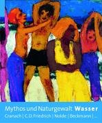 Mythos und Naturgewalt Wasser: Cranach, C. D. Friedrich, Nolde, Beckmann... Katalogbuch zur Ausstellung: München, Kunsthalle der Hypo-Kulturstiftung, 3.6.-21.8.2005 Film, Art & Culture