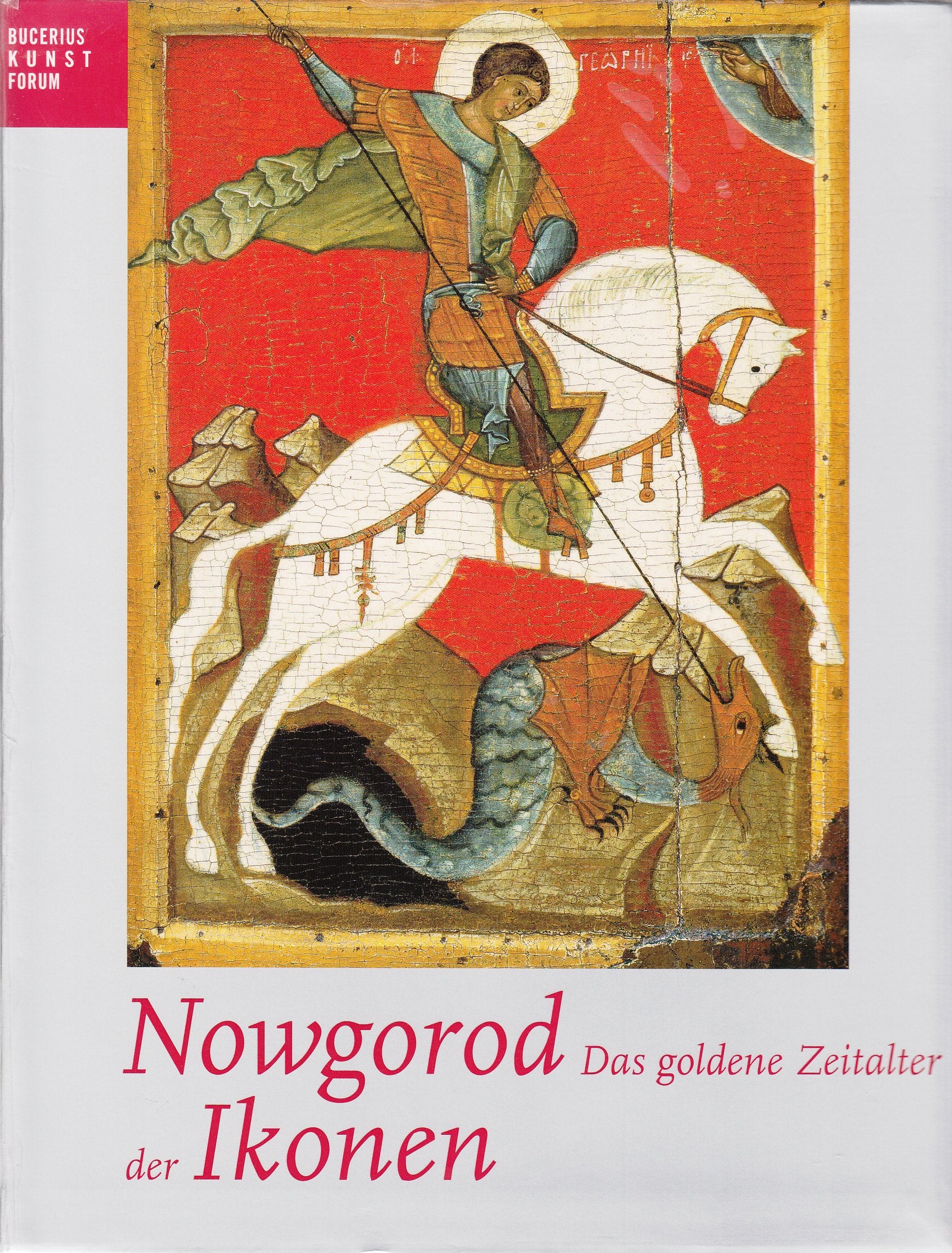 Nowgorod - Das goldene Zeitalter der Ikonen: Kataloghandbuch zur Ausstellung des Bucerius Kunst Forums, 13.2.-16.5.2005 und des Walter Art Museum, ... (Publikationen Des Bucerius Kunst Forums) Film, Art & Culture