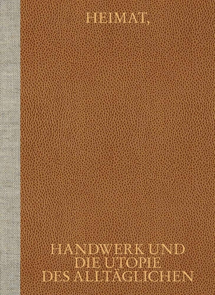 Heimat, Handwerk und die Utopie des Alltäglichen Architecture