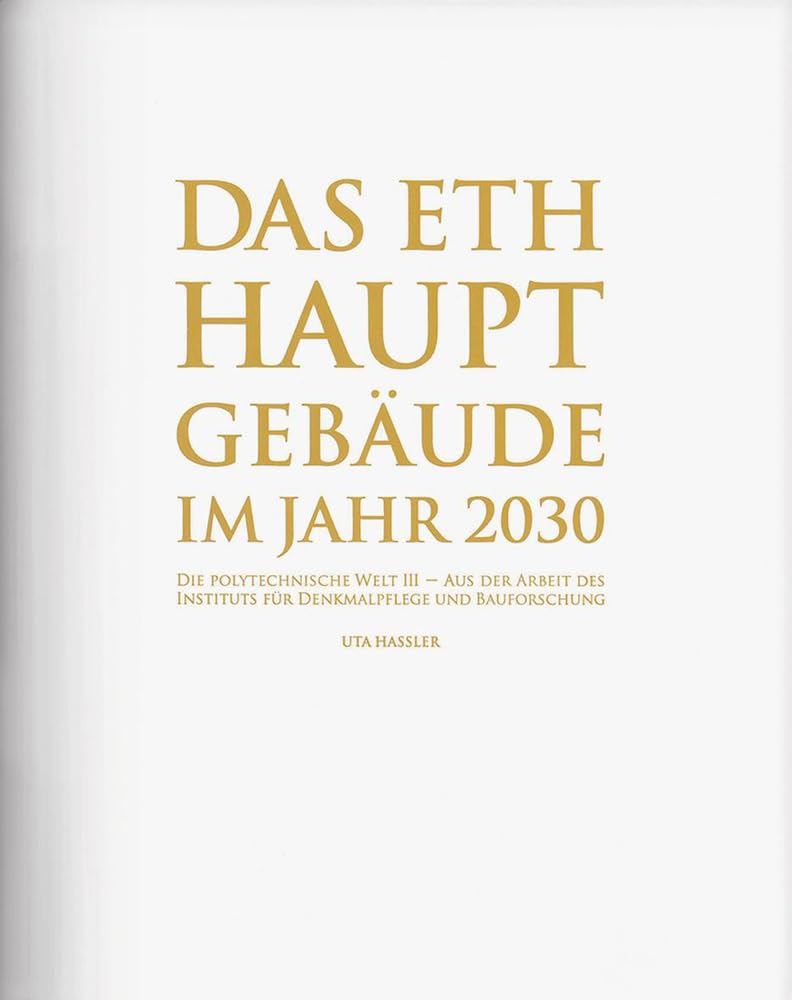 Das ETH Hauptgebäude im Jahr 2030: Die Polytechnische Welt III Architecture