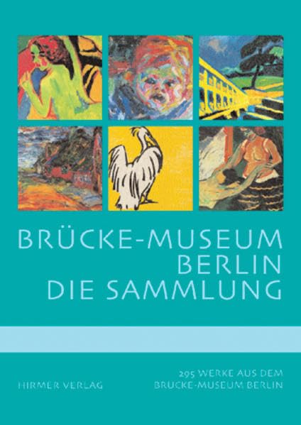 Brücke-Museum Berlin: Die Sammlung: 293 Werke aus dem Brücke Museum Berlin Film, Art & Culture