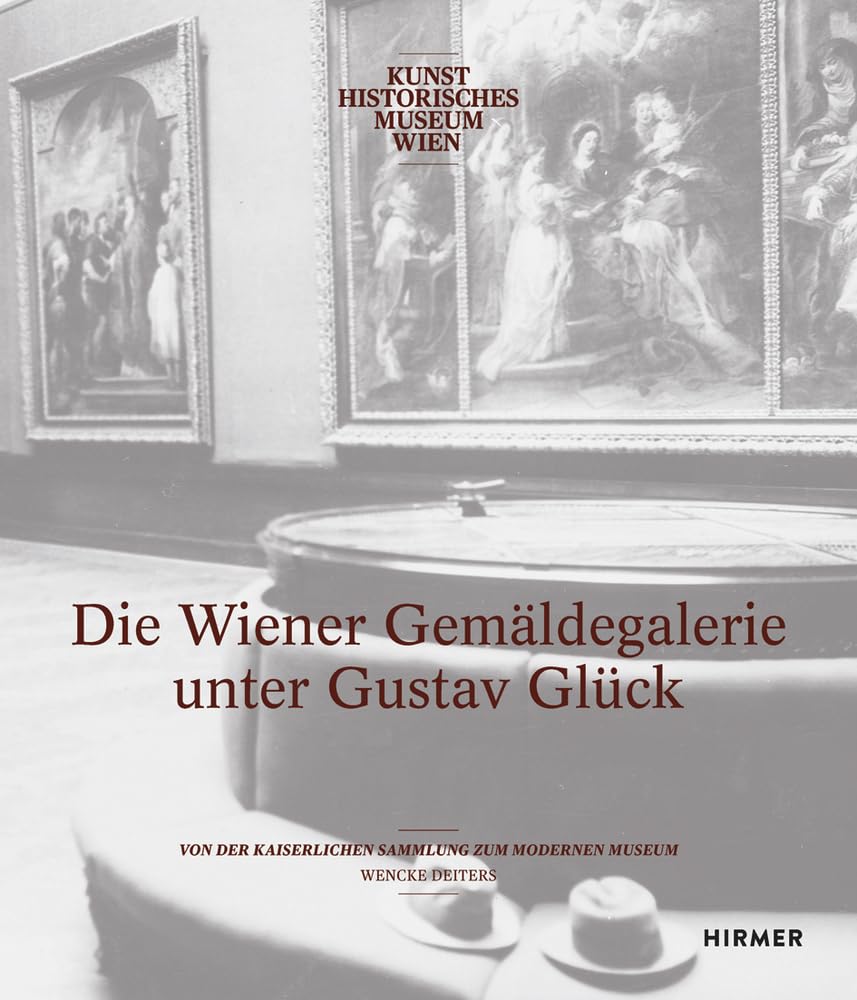 Die Wiener Gemäldegalerie unter Gustav Glück: Von der kaiserlichen Sammlung zum modernen Museum Film, Art & Culture
