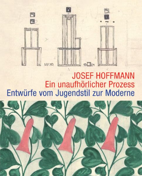 Josef Hoffmann - Ein unaufhörlicher Prozess: Entwürfe vom Jugendstil zur Moderne; Katalog zur Ausstellung in Balingen, 2010-2010 Film, Art & Culture