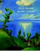 Erich Heckel an der Ostsee: Katalogbuch zur Ausstellung: Berlin: 27.01.2006-17.04.2006, Brücke Museum; anschliessend Bietigheim-Bissingen und Flensburg Film, Art & Culture