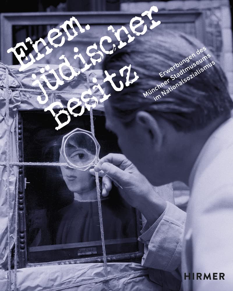 "Ehem. jüdischer Besitz": Erwerbungen des Münchner Stadtmuseums im Nationalsozialismus Social Sciences