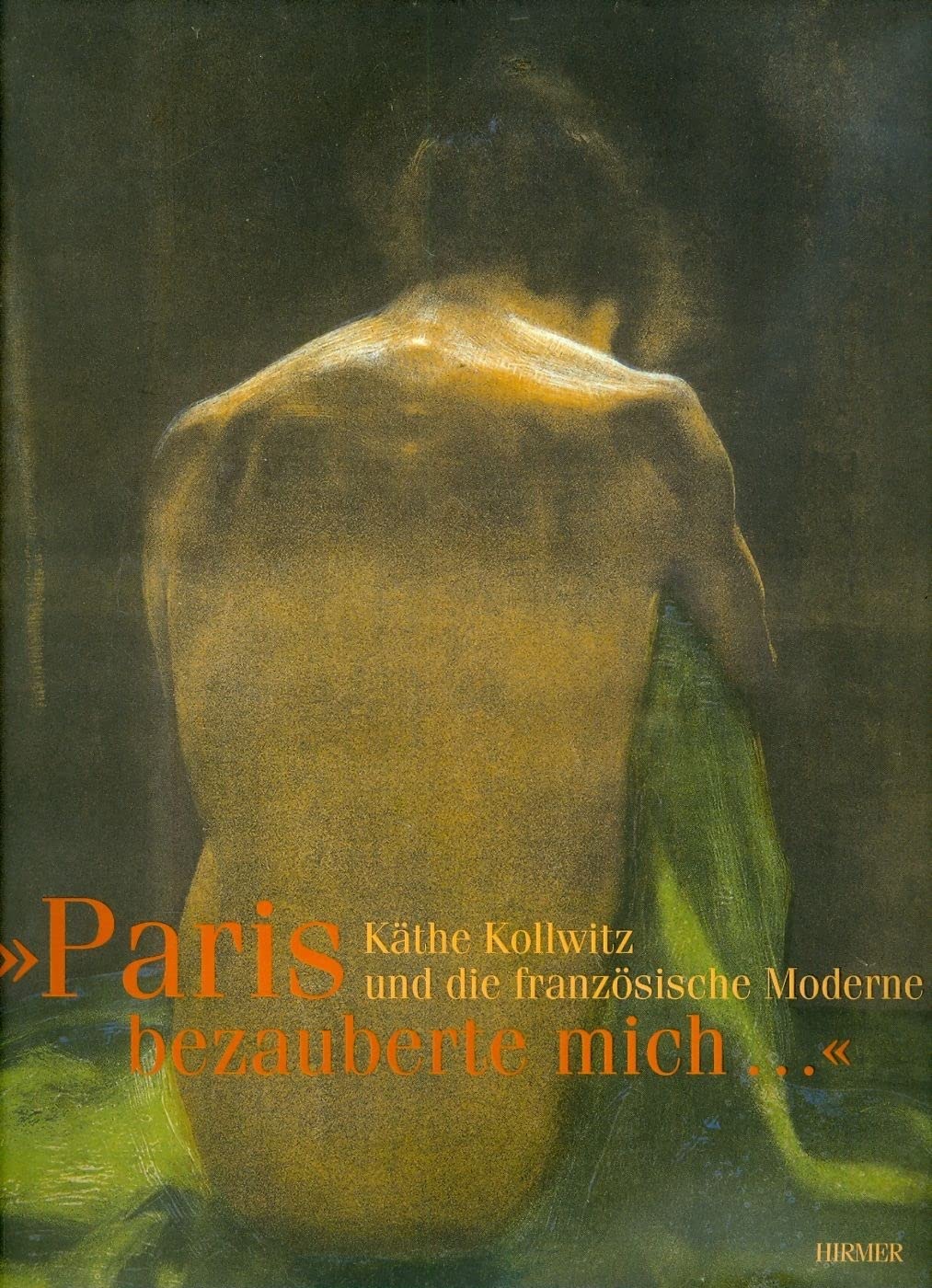 'Paris bezauberte mich...': Käthe Kollwitz und die französische Moderne: Katalog zur Ausstellung in Köln, Käthe Kollwitz Museum, 2010/2011 Film, Art & Culture