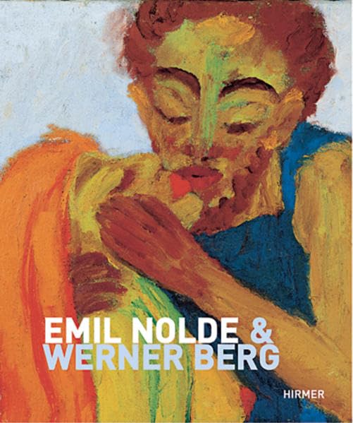 Emil Nolde & Werner Berg: Katalogbuch zur Ausstellung in Bleiburg, 21.5.2006-15.10.2006, Werner Berg Galerie Film, Art & Culture