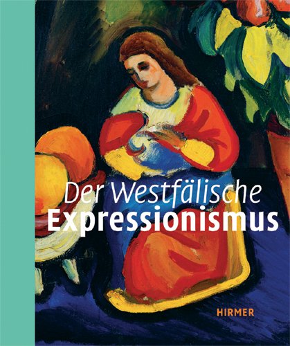 Der westfälische Expressionismus: Kunsthalle Bielefeld 2010–2011 Film, Art & Culture