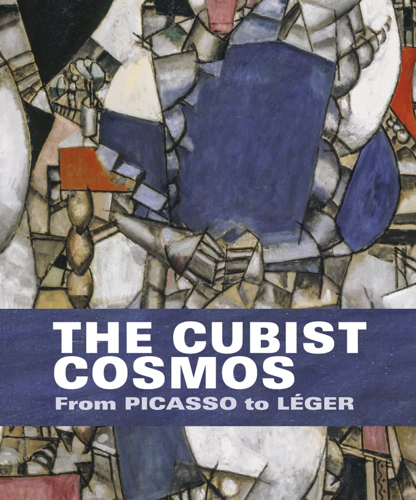 The Cubist Cosmos: From Picasso to Léger Film, Art & Culture
