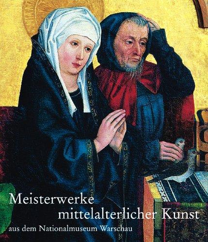Meisterwerke mittelalterlicher Kunst aus dem Nationalmuseum Warschau: Katalogbuch zur Ausstellung in Pfäffikon, 12.11.2006-4.2.2007, Seedamm ... Utrecht/Niederlande, 2007/2008 Film, Art & Culture