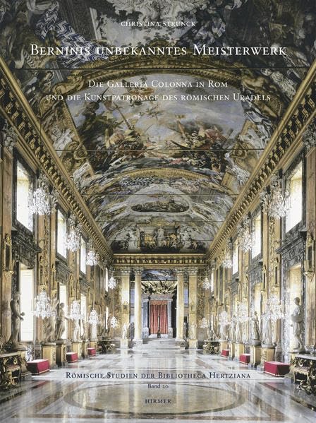 Berninis unbekanntes Meisterwerk (Römische Studien - Bibliotheca Hertziana): Die Galleria Colonna in ROM Und Das Kunstpatronat Des Roemischen Uradels Architecture