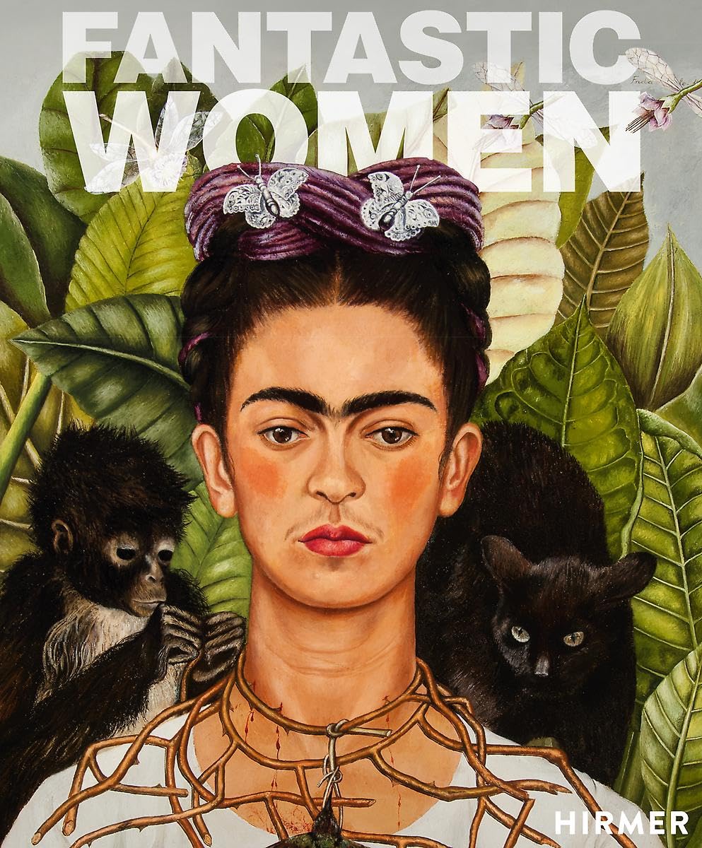 Fantastic Women Surreal Worlds from Meret Oppenheim to Louise Bourgeois Film, Art & Culture