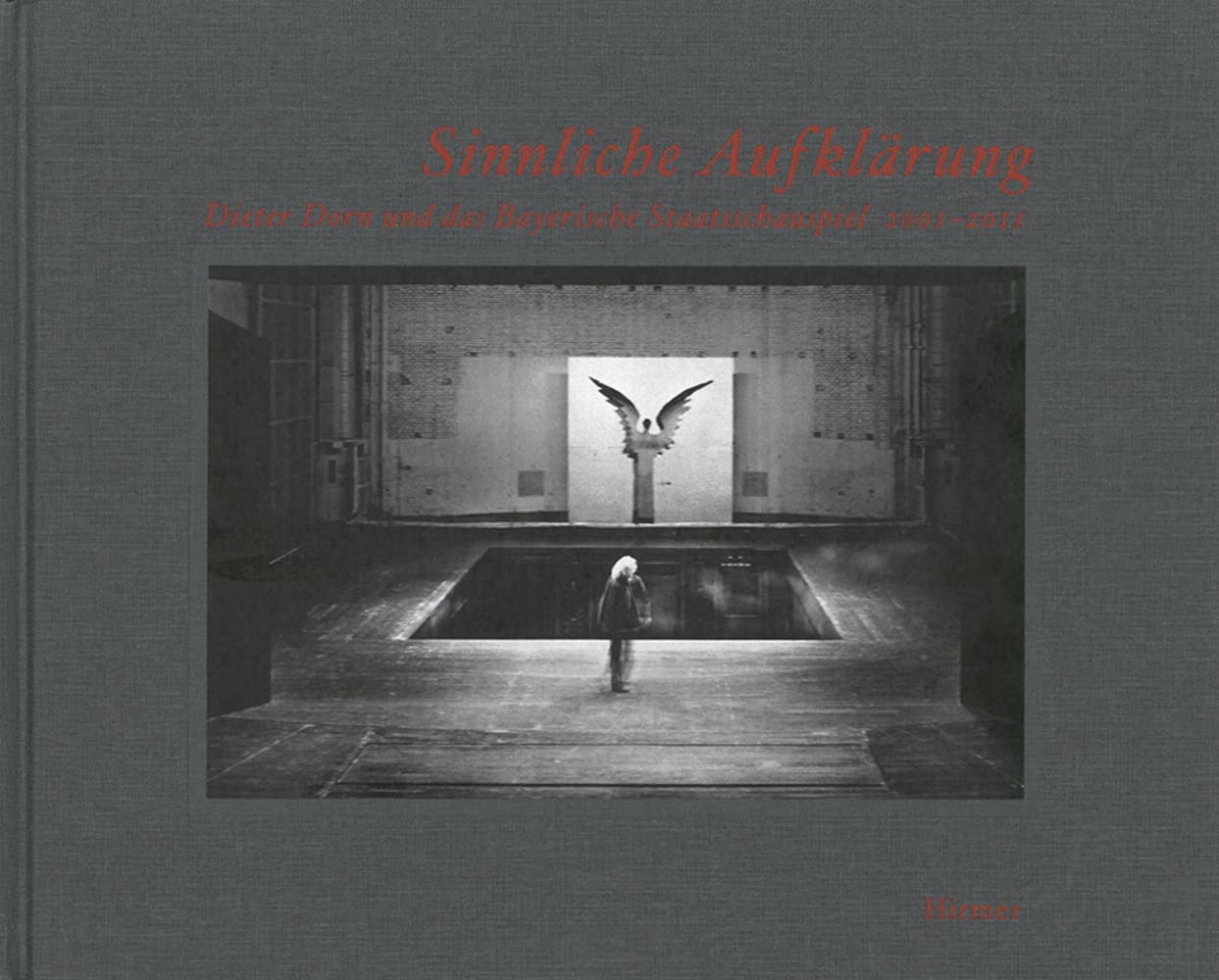 Sinnliche Aufklärung: Dieter Dorn und das Bayerische Staatsschauspiel 2001–2011 Art & Literature