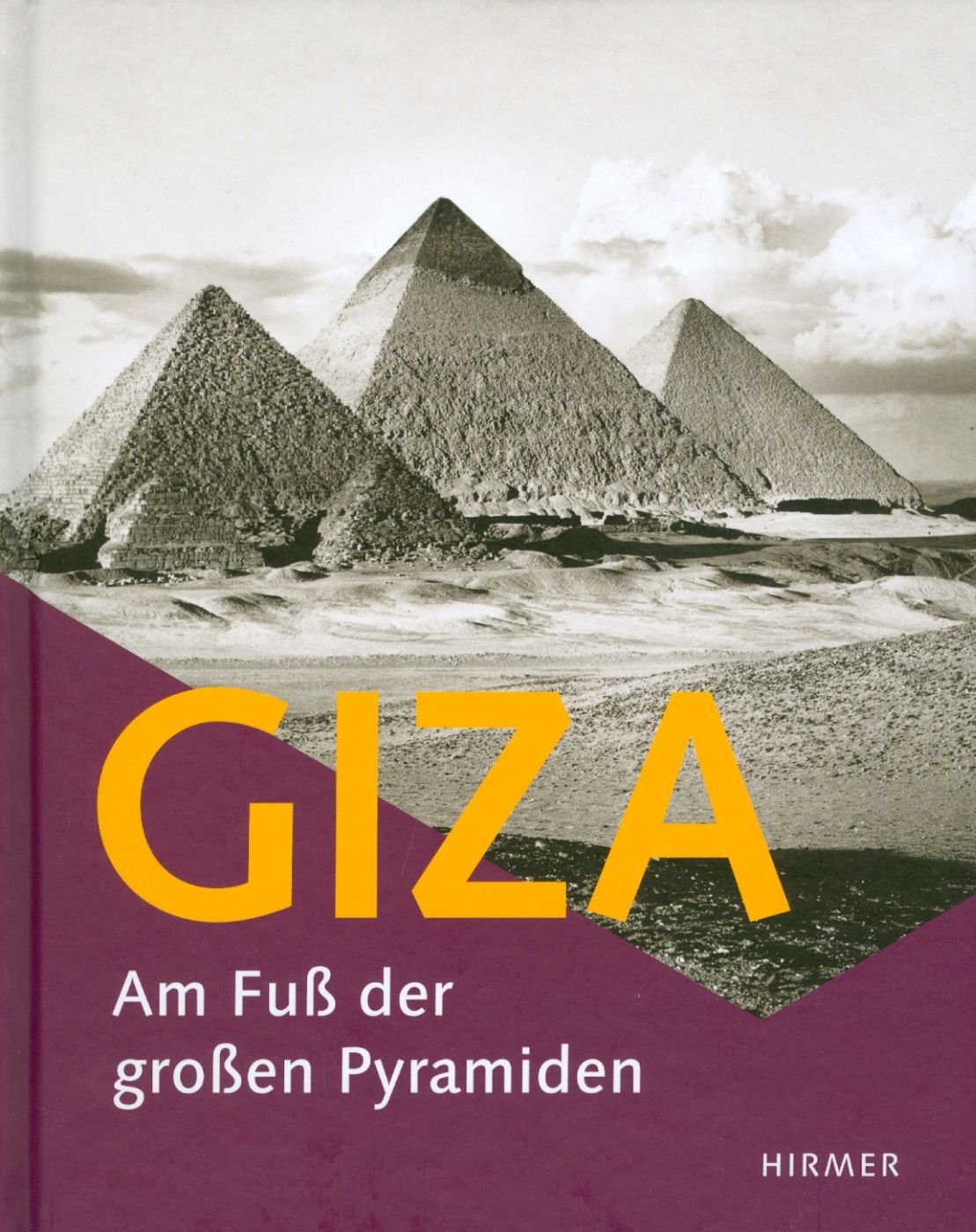 Giza - Am Fuß der großen Pyramiden: Katalog zur Ausstellung Hildesheim, Roemer- Pelizaeus-Museum, 16.04.-21.08.2011: Am Fuá Der Groáen Pyramiden Social Sciences
