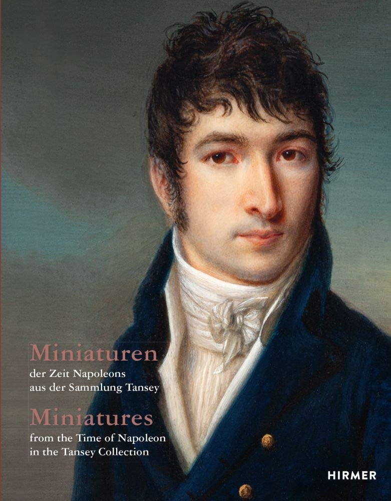 Miniatures : from the Time of Napoleon in the Tansey Collection Film, Art & Culture