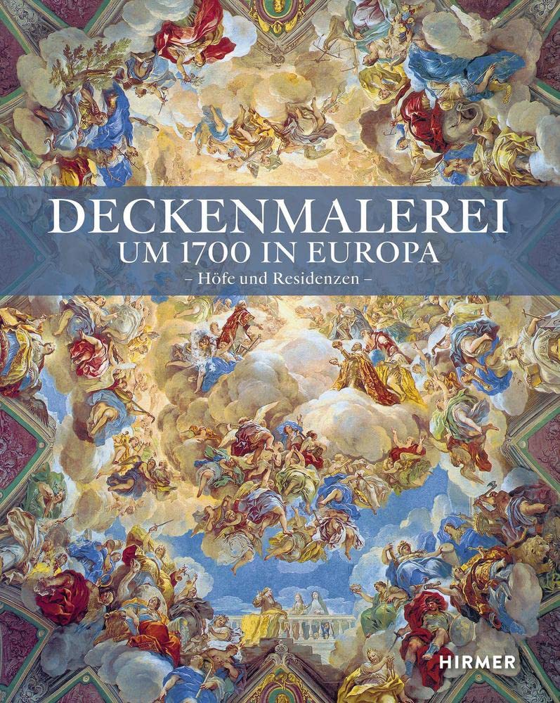 Deckenmalerei um 1700 in Europa: Höfe und Residenzen Film, Art & Culture