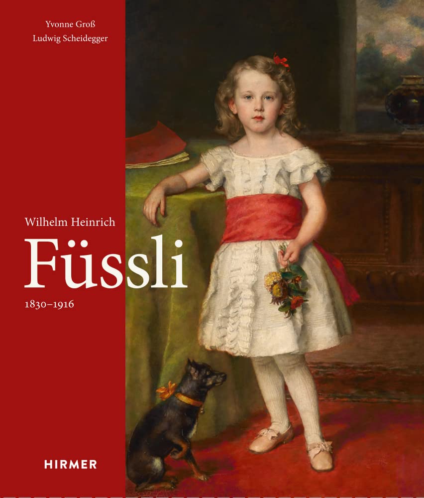 Wilhelm Heinrich Füssli 1830-1916: Biografie und Werkverzeichnis Film, Art & Culture