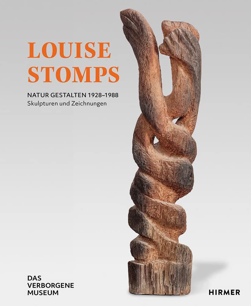 Louise Stomps: Natur Gestalten. 1928-1988 Skulptuten Und Zeichnungen book