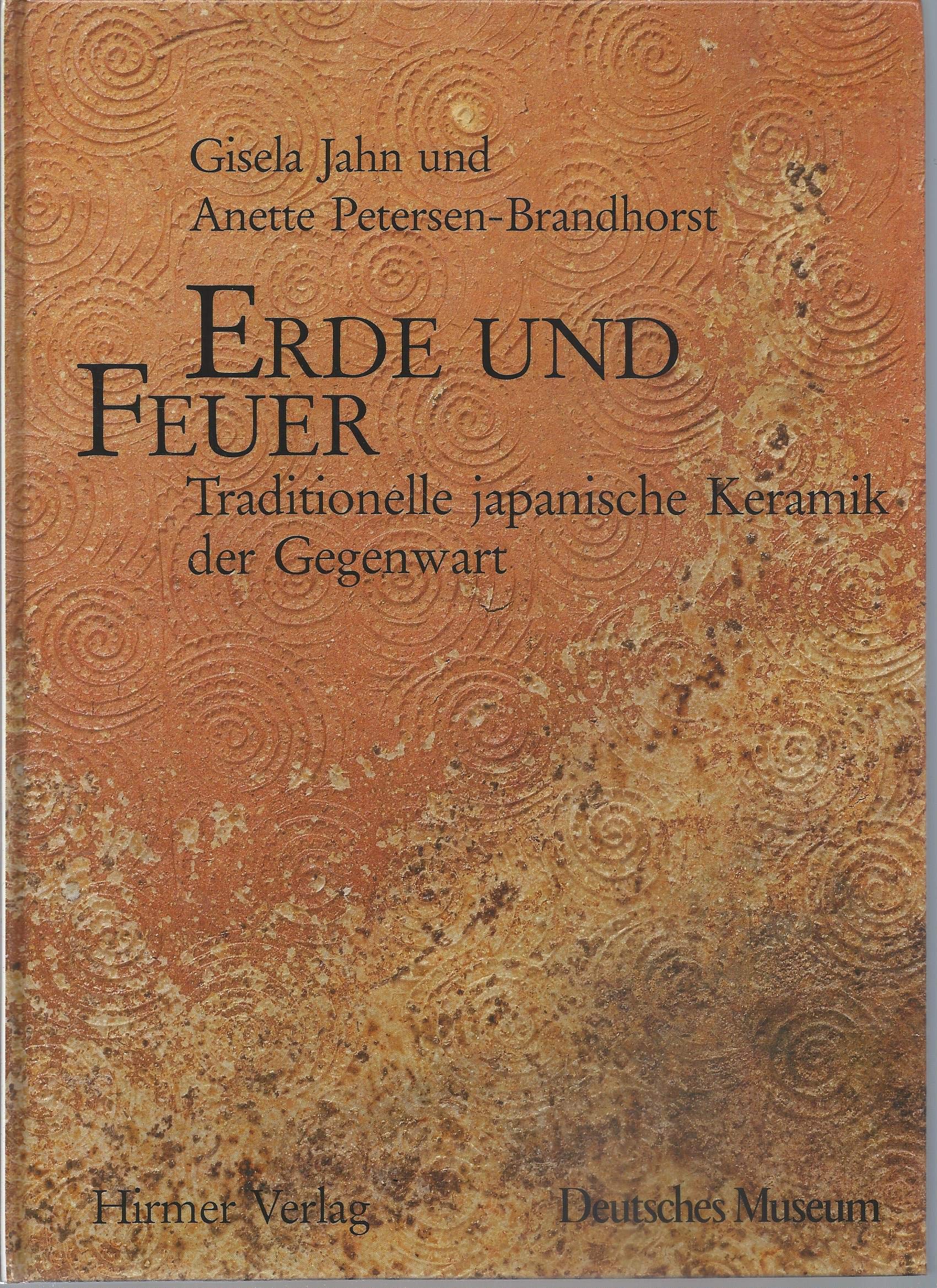 Erde und Feuer: Traditionelle japanische Keramik der Gegenwart. Katalog zur Ausstellung Film, Art & Culture