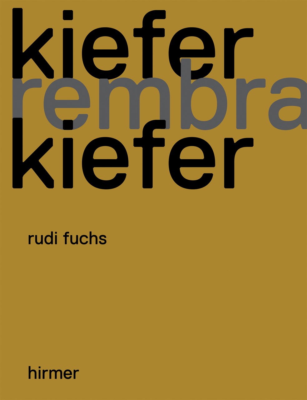 Kiefer, Rembrandt, Kiefer: Katalogbuch zur Ausstellung in Amsterdam, Rijksmuseum, 2011 Film, Art & Culture