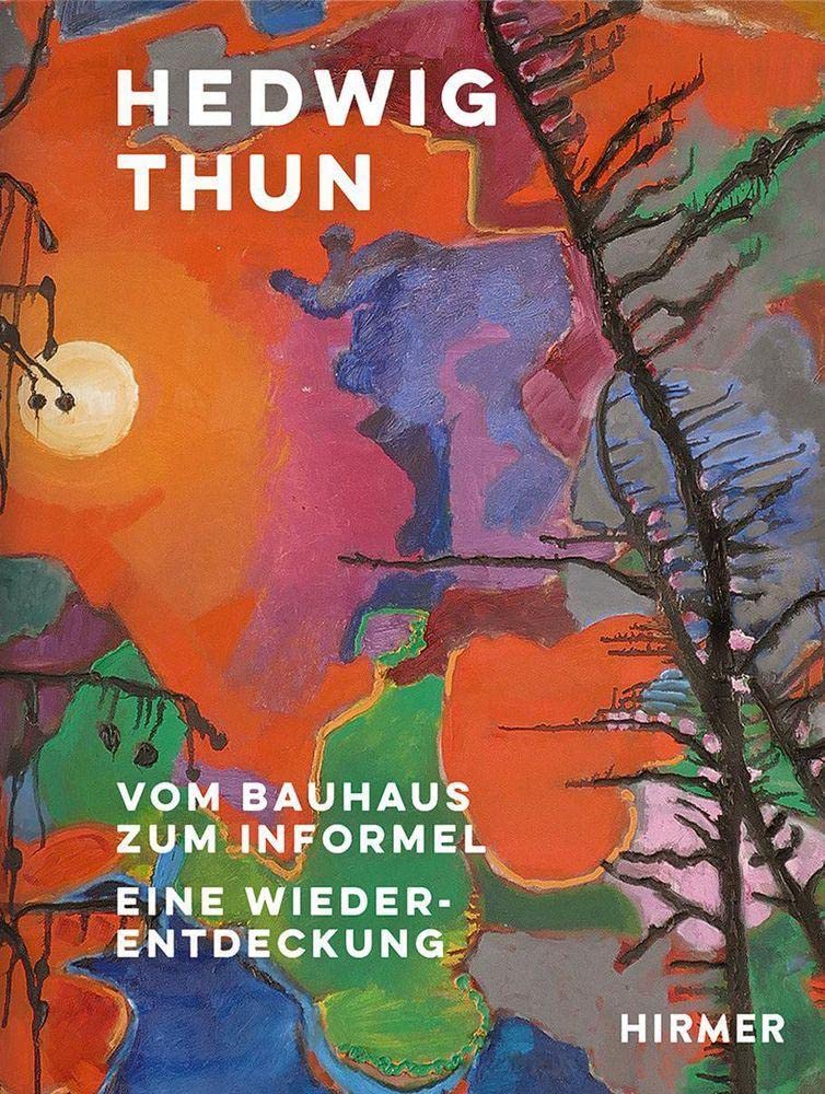 Hedwig Thun: Vom Bauhaus zum Informel. Eine Wiederentdeckung Film, Art & Culture