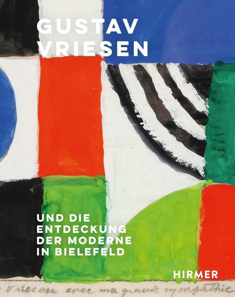 Gustav Vriesen: Und die Entdeckung der Moderne in Bielefeld Art & Literature