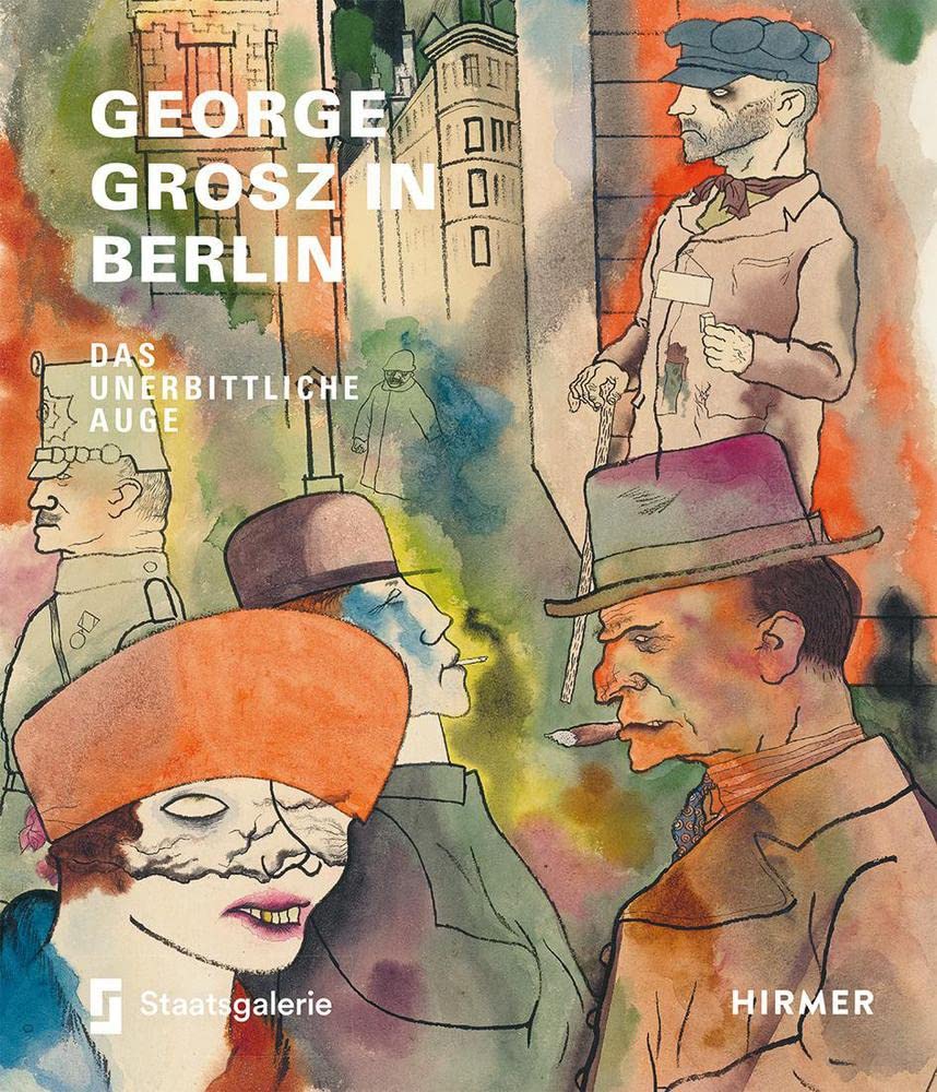 George Grosz in Berlin Film, Art & Culture