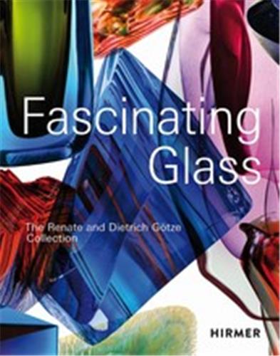 Fascinating Glass The Renate and Dietrich Götze Collection book