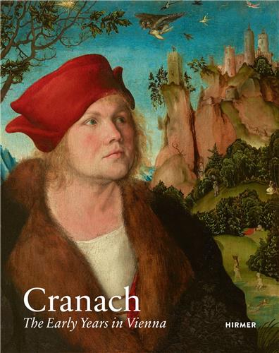 Cranach The Early Years in Vienna Film, Art & Culture