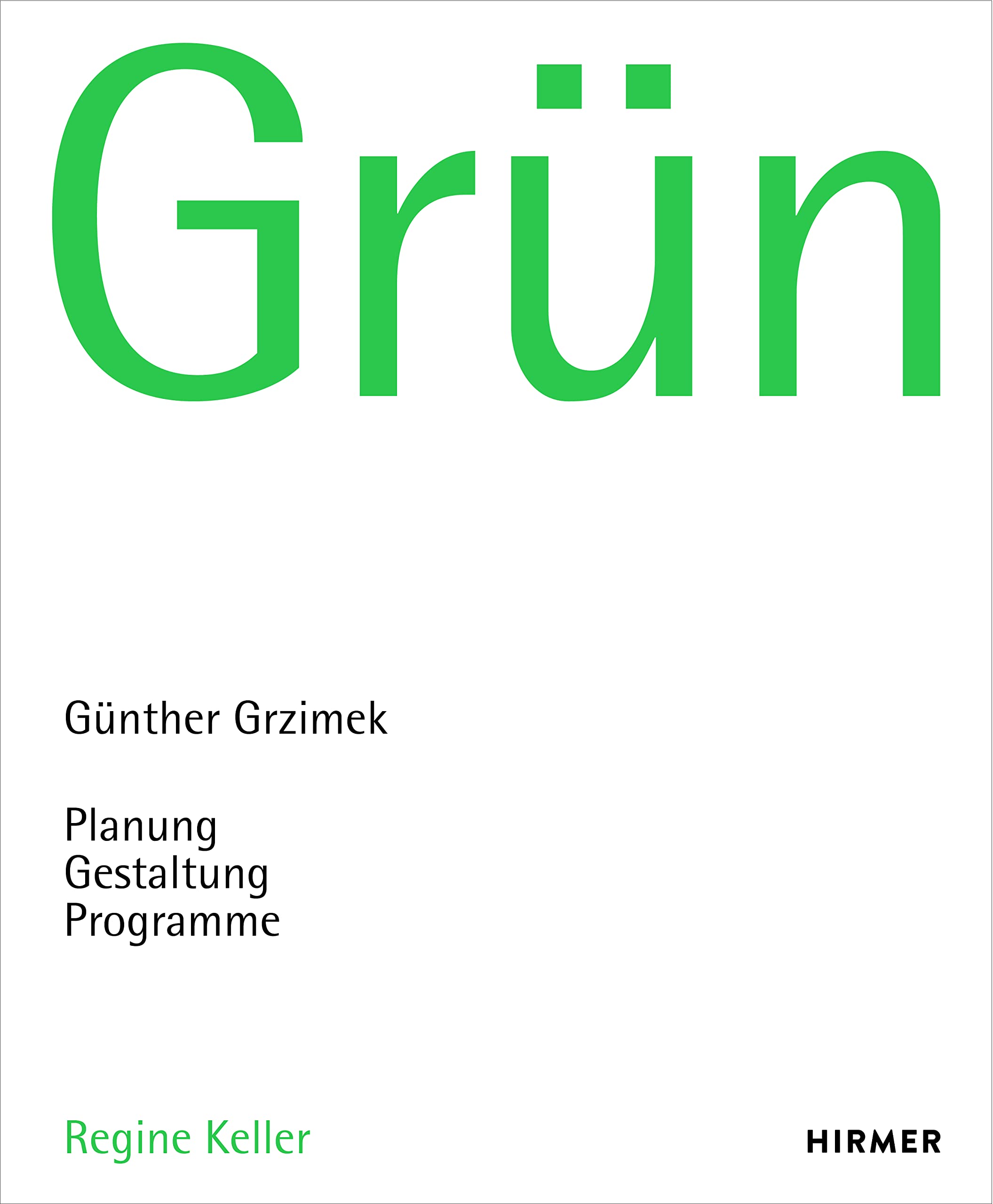 Grün: Günther Grzimek: Planung – Gestaltung – Programme Architecture