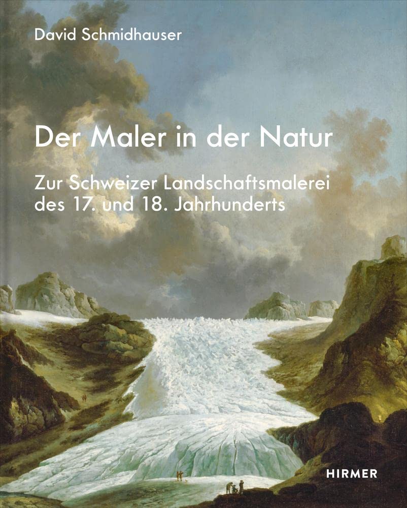 Der Maler in der Natur: Zur Schweizer Landschaftsmalerei des 17. und 18. Jahrhunderts Film, Art & Culture
