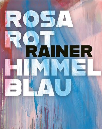 Arnulf Rainer : Rosarot Himmelblau Film, Art & Culture