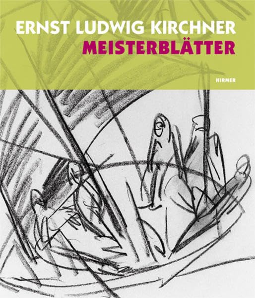 Ernst Ludwig Kirchner - Meisterblätter: Katalogbuch zur Ausstellung in Berlin, 30.5.2008-31.8.2008, Brücke Museum, Flensburg, 1.4.2009-30.6.2009: ... 2008 und im Museumberg Flensburg, 2009 Film, Art & Culture