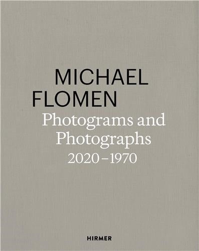 Michael Flomen : Photograms and Photographs. 2020 -1970 Photography