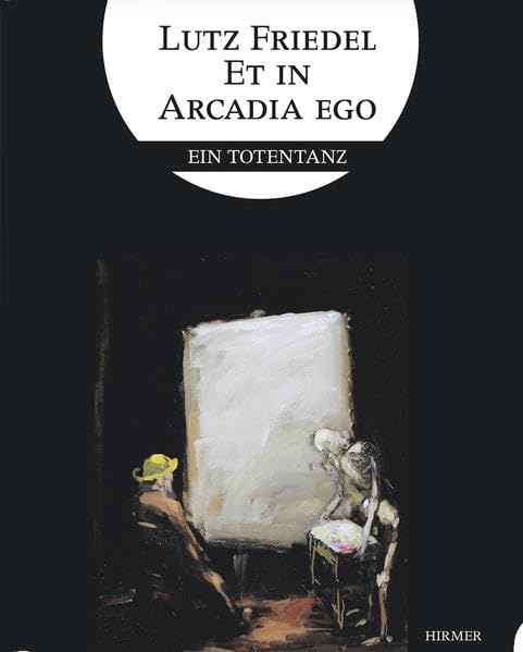 Lutz Friedel: Et in Arcadia Ego: Ein Totentanz book