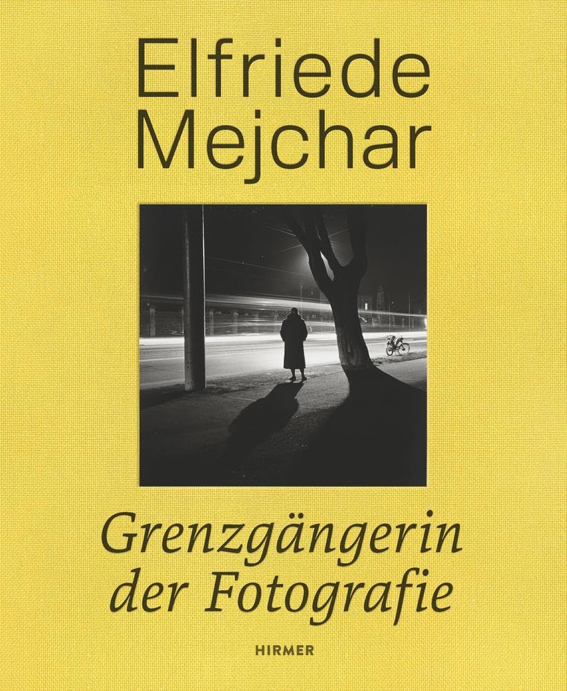 Elfriede Mejchar: Grenzgängerin der Fotografie Film, Art & Culture