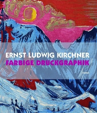 Ernst Ludwig Kirchner - Farbige Druckgraphik: Katalog zur Ausstellung in Berlin, Brücke Museum: Katalogbuch zur Ausstellung Brücke Museum, Berlin, ... Modersohn-Becker Museum, Bremen, 2008/2009 Film, Art & Culture