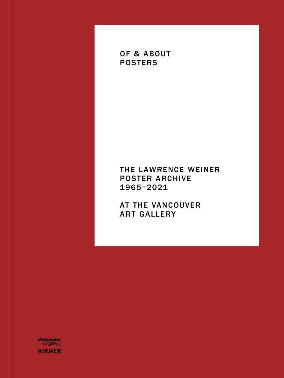 Of & About Posters : The Lawrence Weiner Poster Archiv (1965-2021) at the Vancouver Art Gallery book