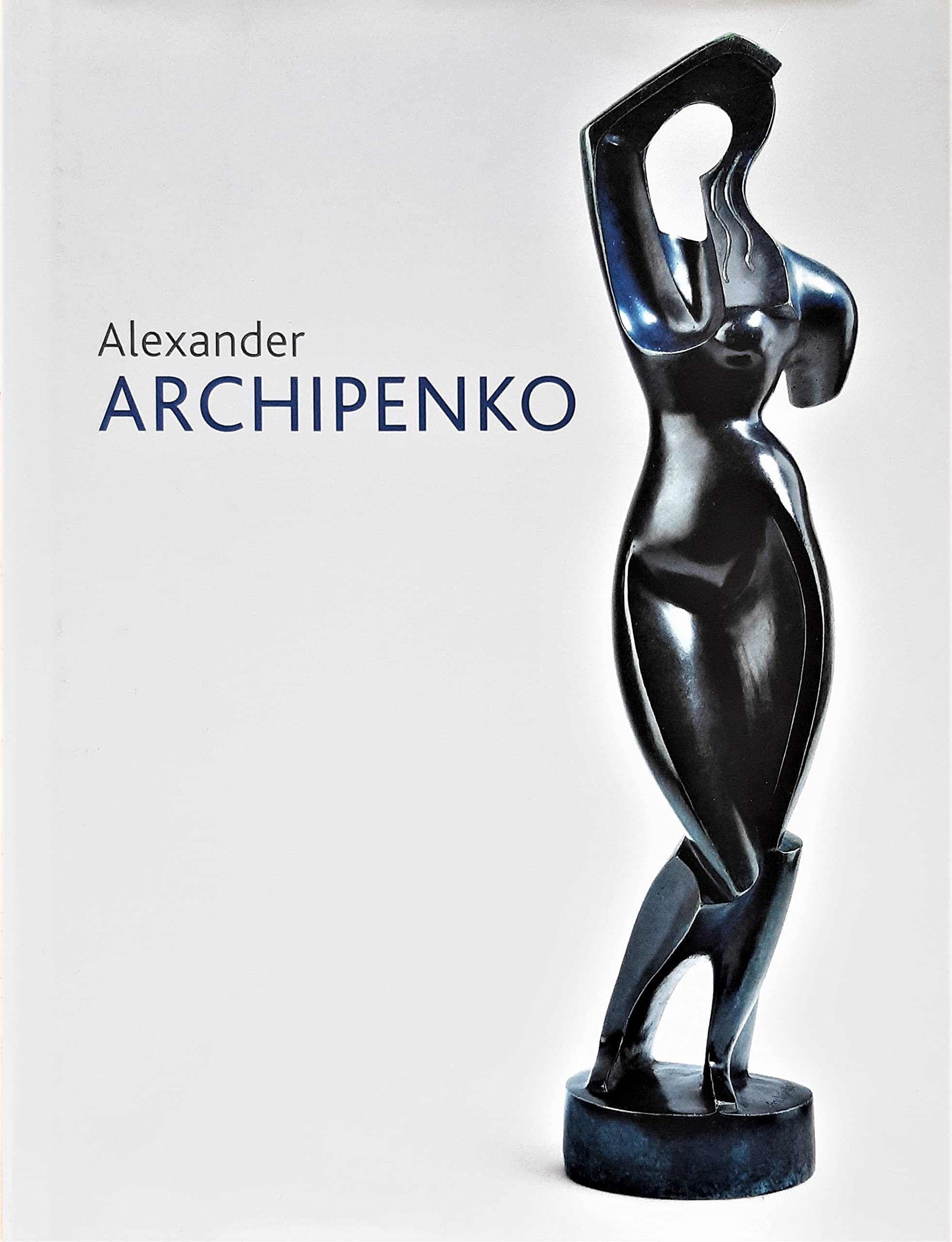Alexander Archipenko: Retrospektive. Katalog zur Ausstellung in Saarbrücken, 18.10.2008-18.01.2009, Stiftung Saarländischer Kulturbesitz Saarlandmuseum Saarbrücken Film, Art & Culture