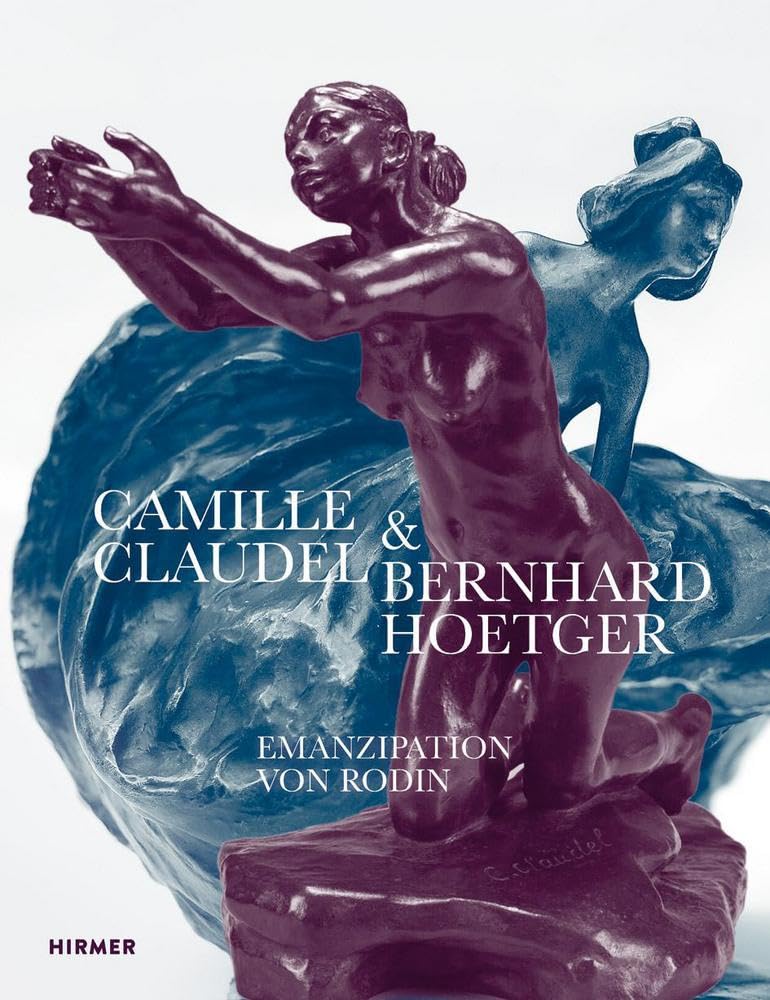 Camille Claudel und Bernhard Hoetger - Emanzipation von Rodin Books