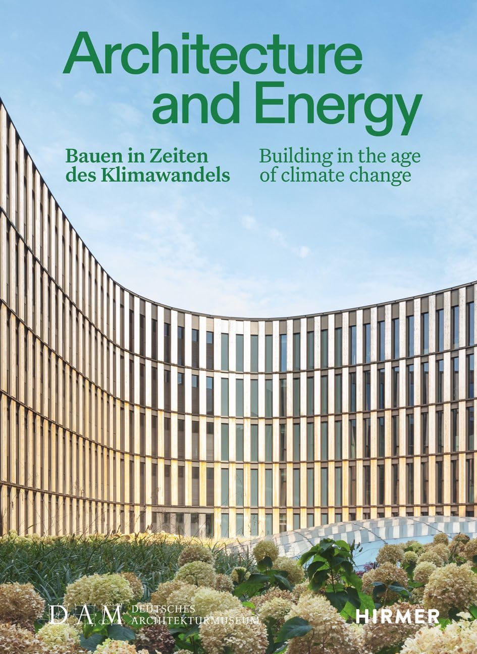 Architecture and Energy - Bauen in Zeiten des Klimawandels Architecture