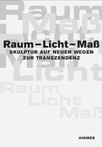 Raum - Licht - Maß. Skulptur auf neuen Wegen zur Transzendenz Film, Art & Culture