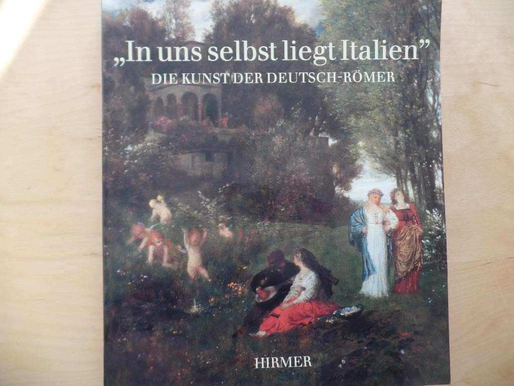 "In uns selbst liegt Italien". Die Kunst der Deutsch-Römer Art & Literature
