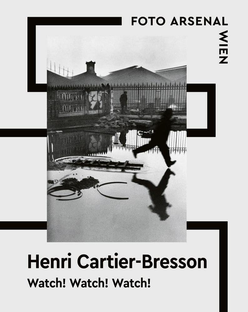 Watch! Watch! Watch! Henri Cartier-Bresson: Jetzt im Foto Arseanal Wien Arts & Music