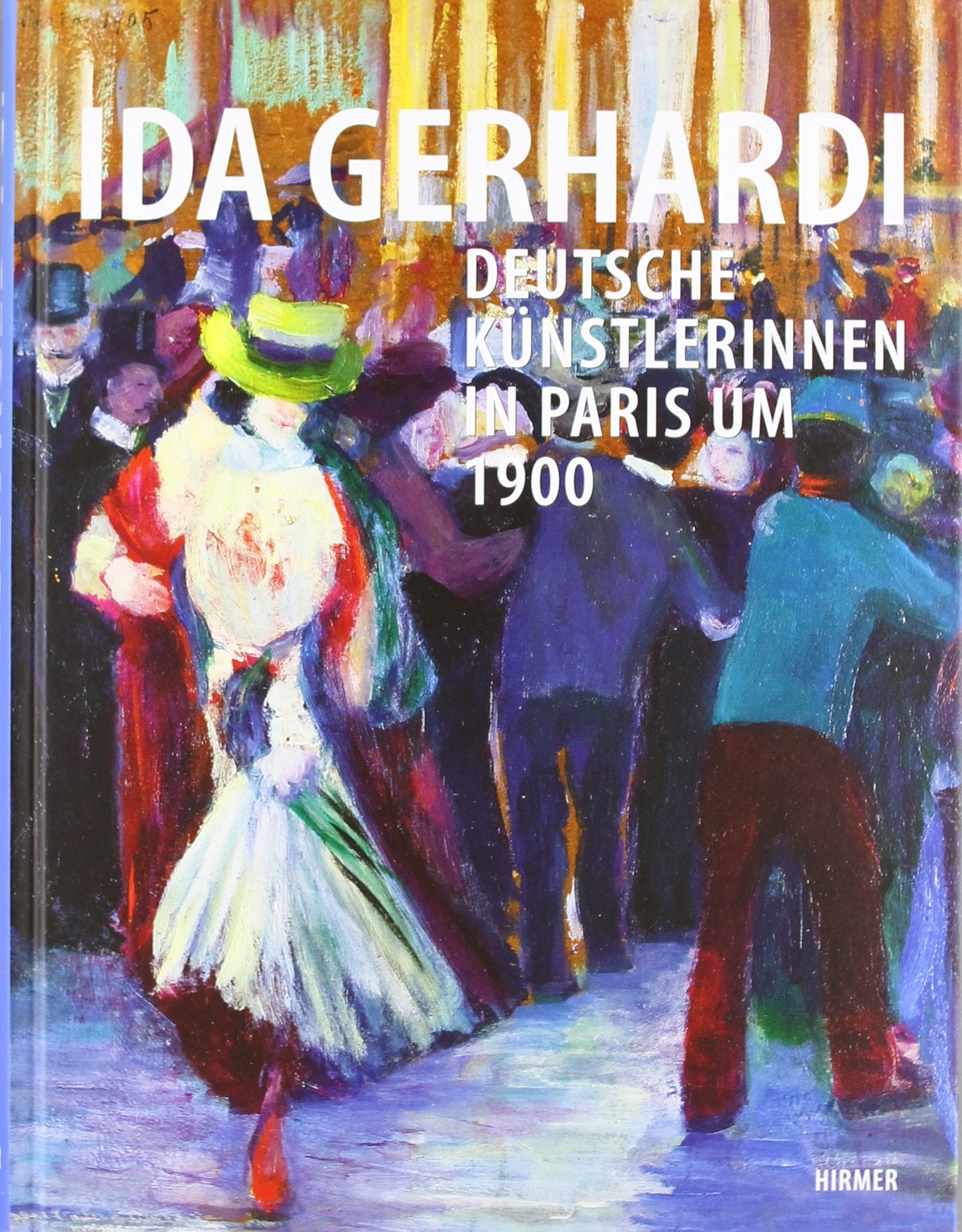 Ida Gerhardi: Deutsche Künstlerinnen in Paris um 1900; Katalogbuch zur Ausstellung in Lüdenscheid, Städtische Galerie, 25.03.-15.07.2012 Film, Art & Culture