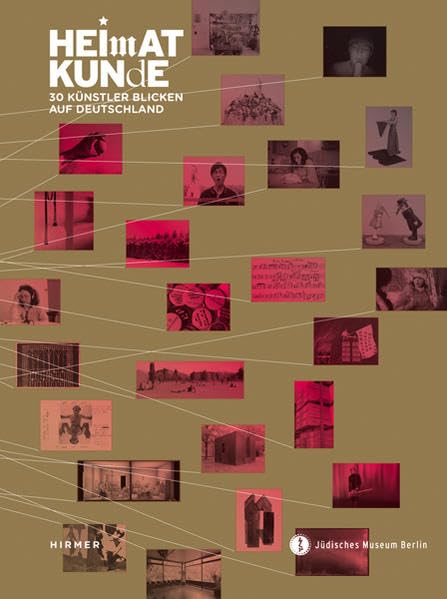 Heimatkunde: 28 Künstler aus 41 Länder; Katalogbuch zur Ausstellung in Berlin, Jüdisches Museum, 16.09.2011-29.01.2011 Film, Art & Culture