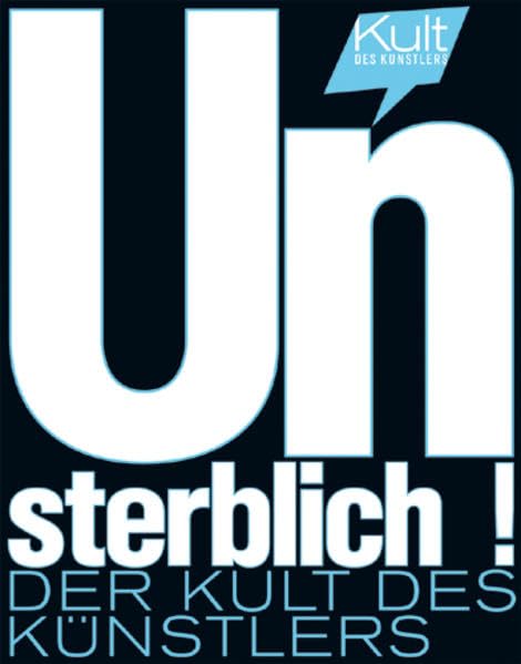 Unsterblich!: Der Kult des Künstlers. Katalog zur Ausstellung in Berlin, 28.10.2008-15.2.2009, Kunstbibliothek, Staatliche Museen zu Berlin Film, Art & Culture