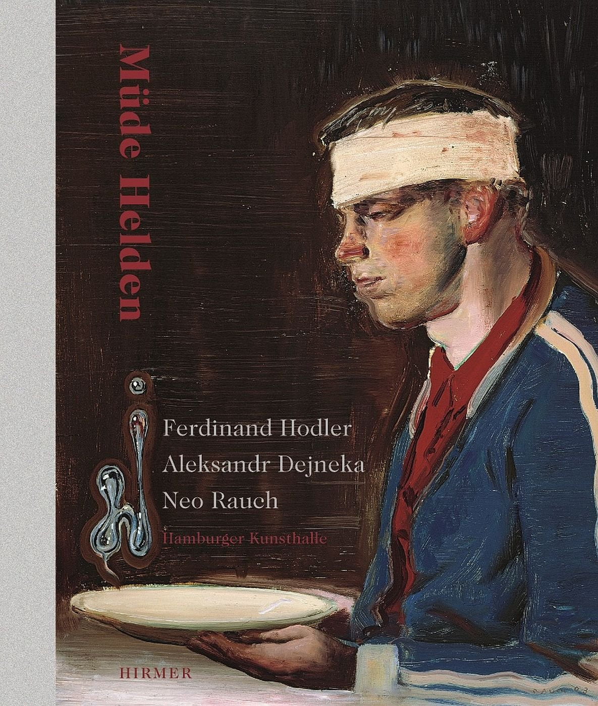 Müde Helden: Ferdinand Hodler - Aleksandr Dejneka - Neo Rauch; Katalogbuch zur Ausstellung in Hamburg, Hamburger Kunsthalle, 17.02.-13.05.212: ... in Hamburg, Hamburger Kunsthalle, 2012 Film, Art & Culture